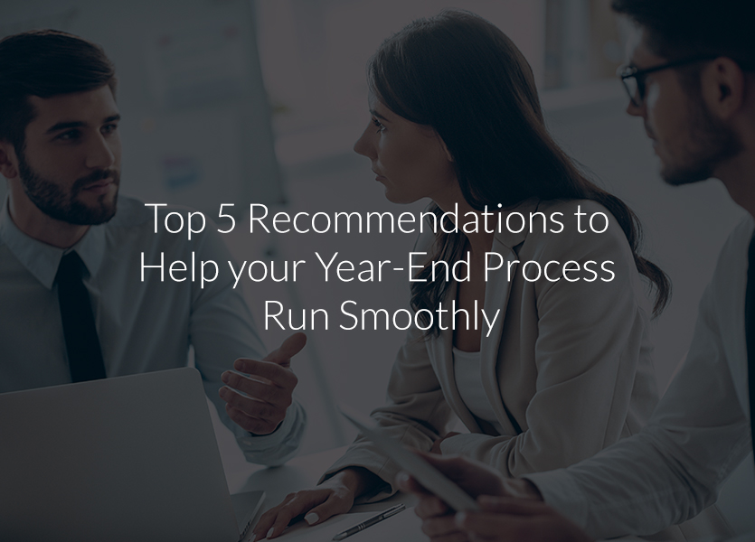 Top 5 Recommendations to Help your Year-End Process Run Smoothly